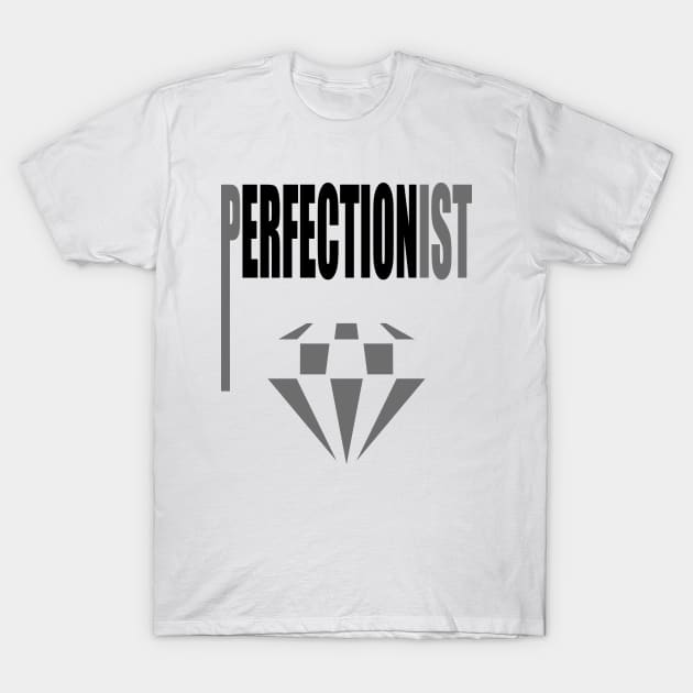 Perfectionist Perfection Lover OCD Perfectionism Diamond Symbol T-Shirt by HypeProjecT